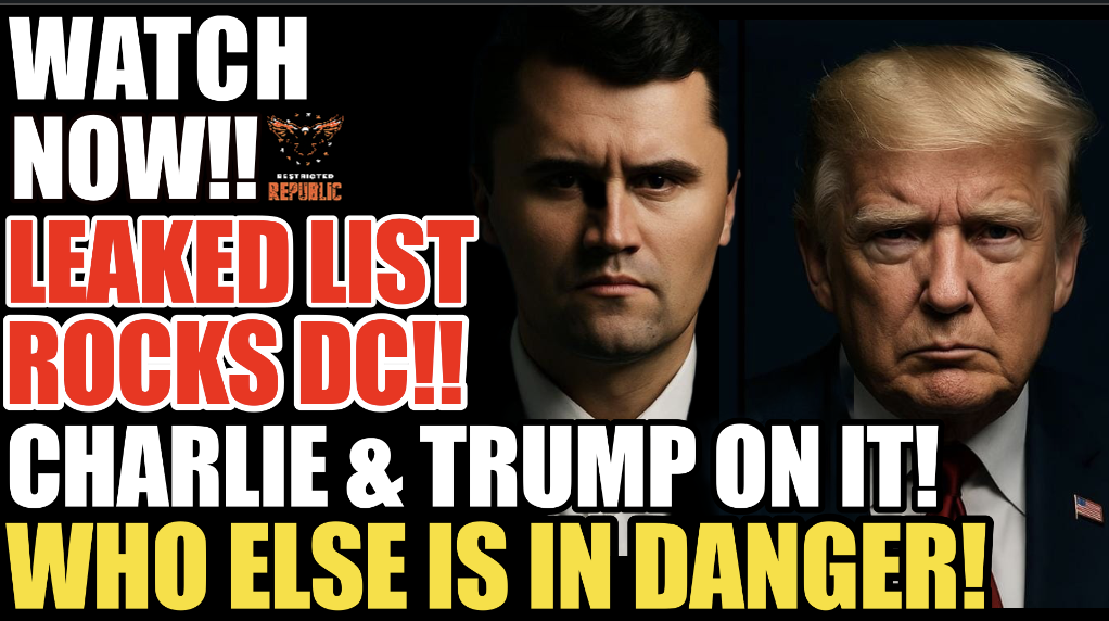 WATCH NOW! Leaked List Rocks DC: Trump & Charlie On It…Who Else Is In Danger?